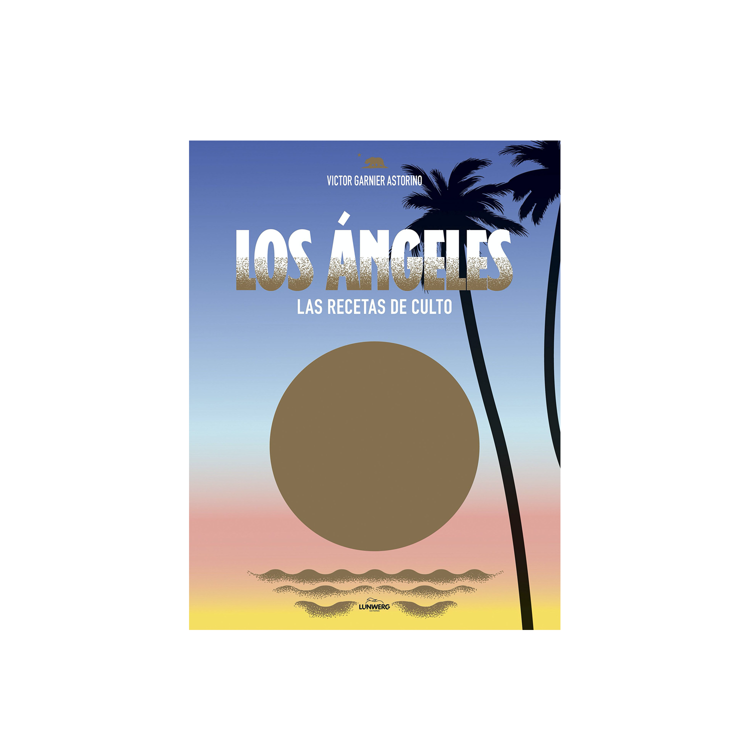 Los Ángeles: Las Recetas de Culto
